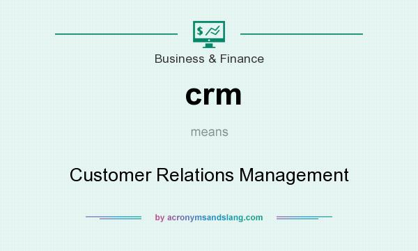 What does crm mean? It stands for Customer Relations Management