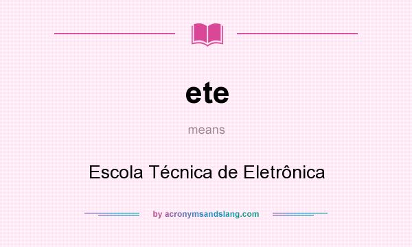 What does ete mean? It stands for Escola Técnica de Eletrônica