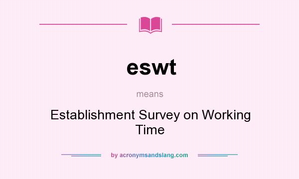 What does eswt mean? It stands for Establishment Survey on Working Time