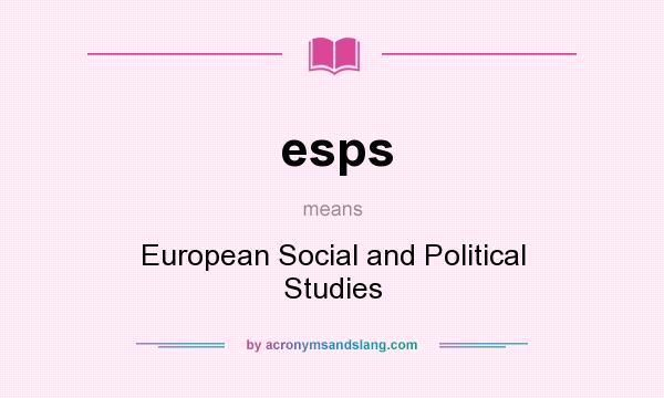 What does esps mean? It stands for European Social and Political Studies