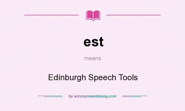 What does est mean? It stands for Edinburgh Speech Tools