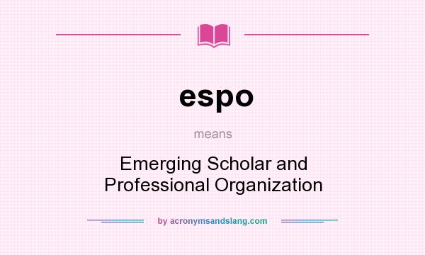 What does espo mean? It stands for Emerging Scholar and Professional Organization