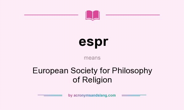 What does espr mean? It stands for European Society for Philosophy of Religion