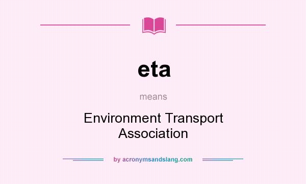 What does eta mean? It stands for Environment Transport Association