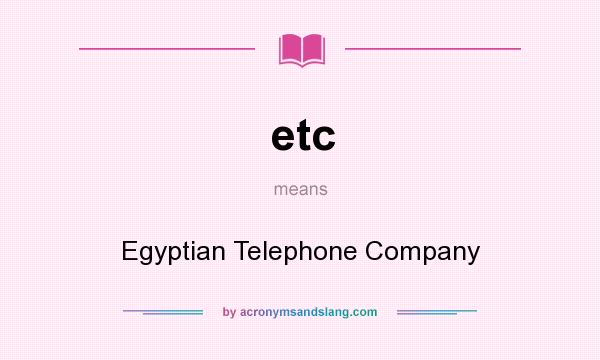 What does etc mean? It stands for Egyptian Telephone Company