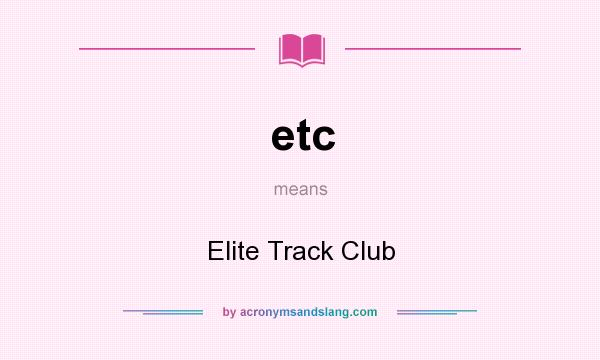 What does etc mean? It stands for Elite Track Club