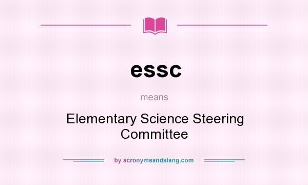 What does essc mean? It stands for Elementary Science Steering Committee