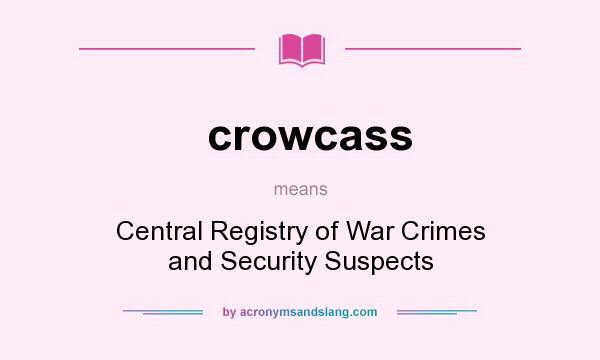 What does crowcass mean? It stands for Central Registry of War Crimes and Security Suspects