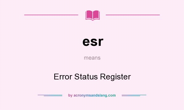 What does esr mean? It stands for Error Status Register
