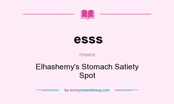 What does esss mean? It stands for Elhashemy`s Stomach Satiety Spot
