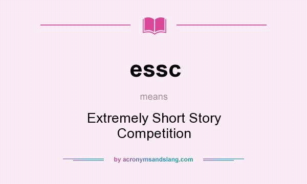 What does essc mean? It stands for Extremely Short Story Competition