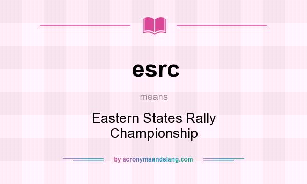 What does esrc mean? It stands for Eastern States Rally Championship