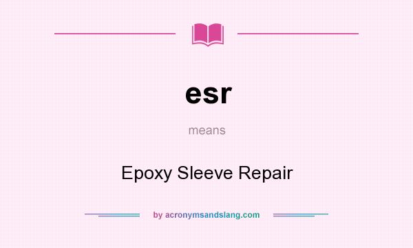 What does esr mean? It stands for Epoxy Sleeve Repair
