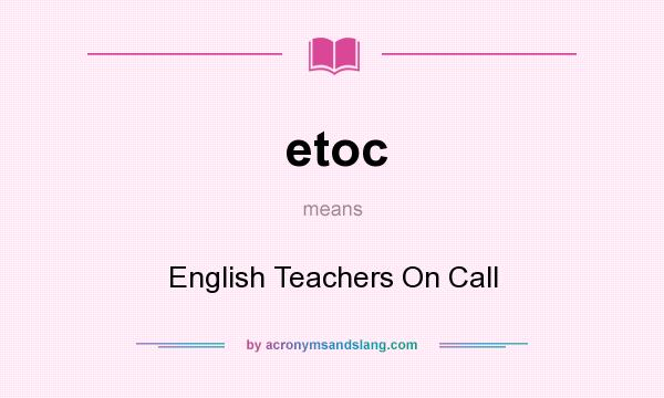 What does etoc mean? It stands for English Teachers On Call