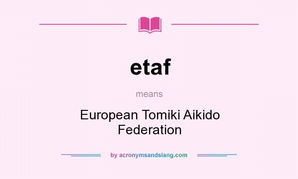 What does etaf mean? It stands for European Tomiki Aikido Federation