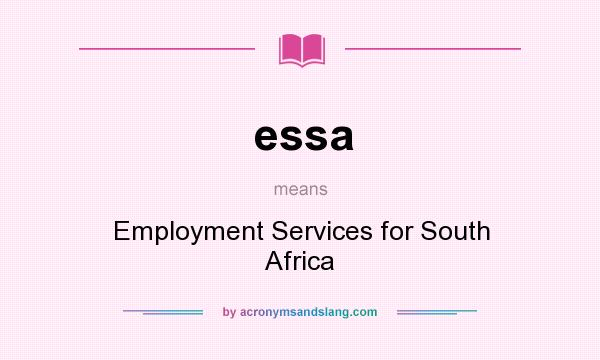 What does essa mean? It stands for Employment Services for South Africa