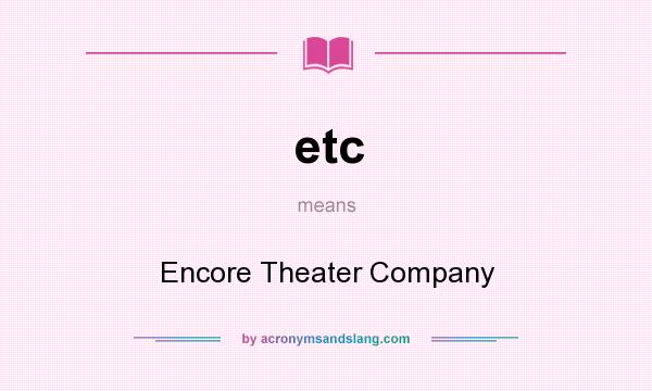 What does etc mean? It stands for Encore Theater Company