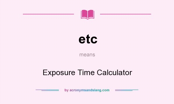 What does etc mean? It stands for Exposure Time Calculator