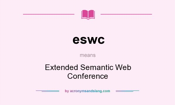 What does eswc mean? It stands for Extended Semantic Web Conference
