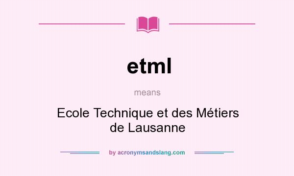 What does etml mean? It stands for Ecole Technique et des Métiers de Lausanne