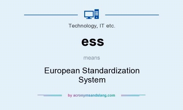 What does ess mean? It stands for European Standardization System