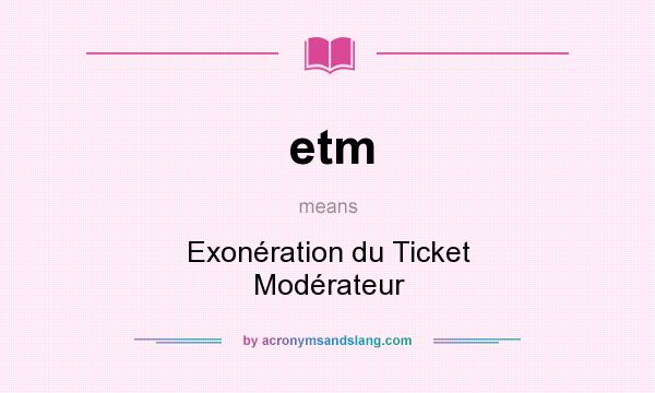 What does etm mean? It stands for Exonération du Ticket Modérateur