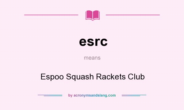What does esrc mean? It stands for Espoo Squash Rackets Club