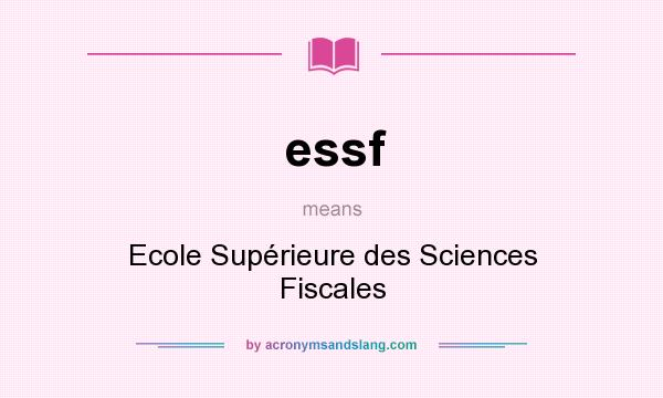 What does essf mean? It stands for Ecole Supérieure des Sciences Fiscales