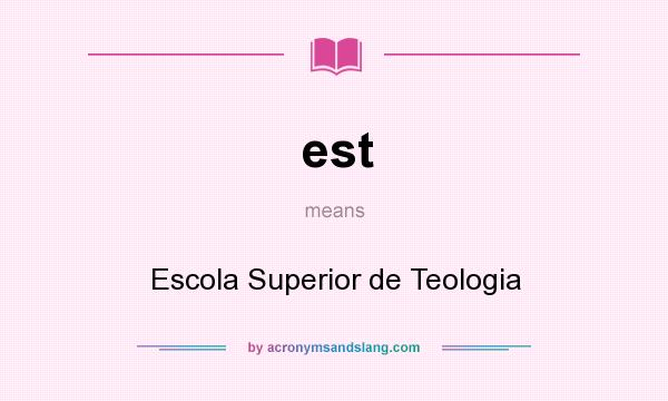 What does est mean? It stands for Escola Superior de Teologia
