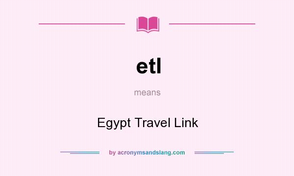 What does etl mean? It stands for Egypt Travel Link