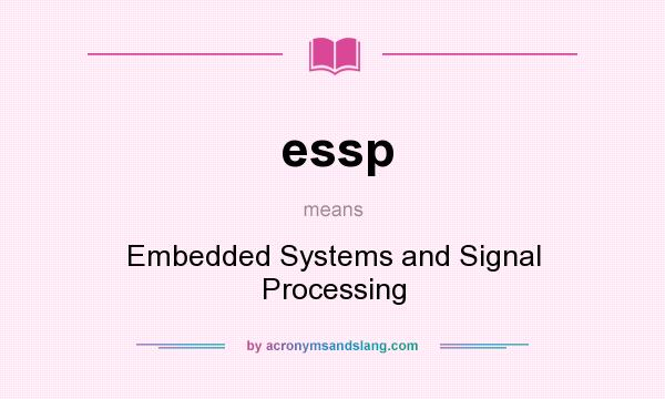 What does essp mean? It stands for Embedded Systems and Signal Processing
