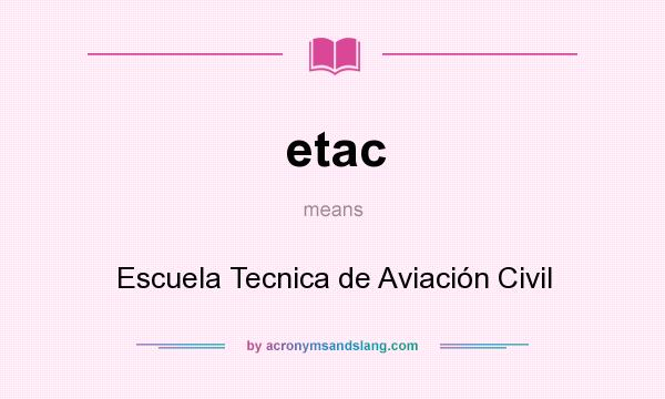 What does etac mean? It stands for Escuela Tecnica de Aviación Civil