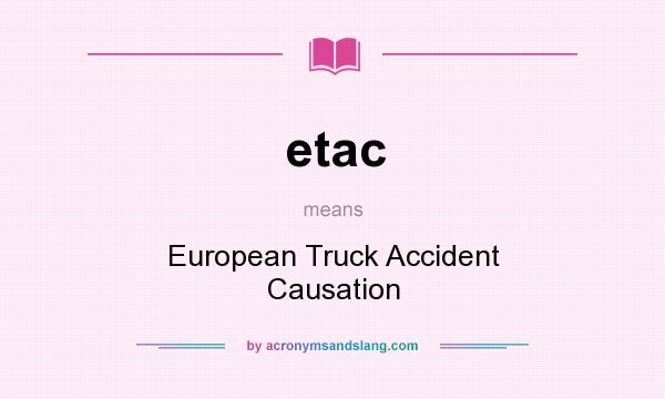 What does etac mean? It stands for European Truck Accident Causation
