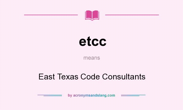 What does etcc mean? It stands for East Texas Code Consultants