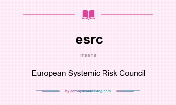 What does esrc mean? It stands for European Systemic Risk Council