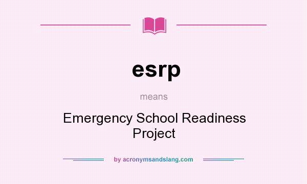 What does esrp mean? It stands for Emergency School Readiness Project