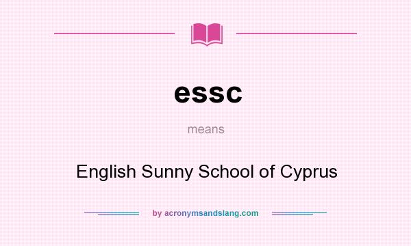 What does essc mean? It stands for English Sunny School of Cyprus