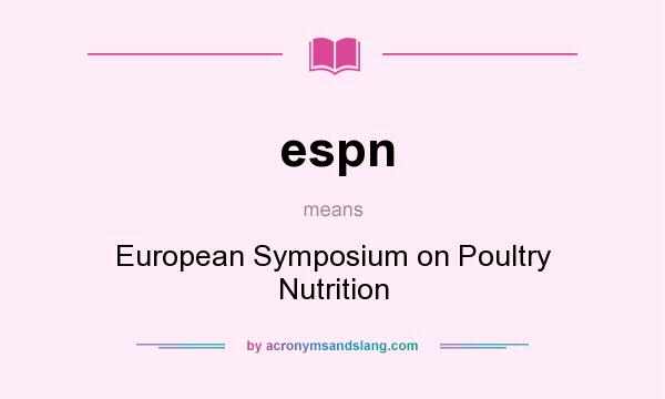 What does espn mean? It stands for European Symposium on Poultry Nutrition