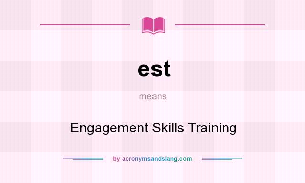 What does est mean? It stands for Engagement Skills Training