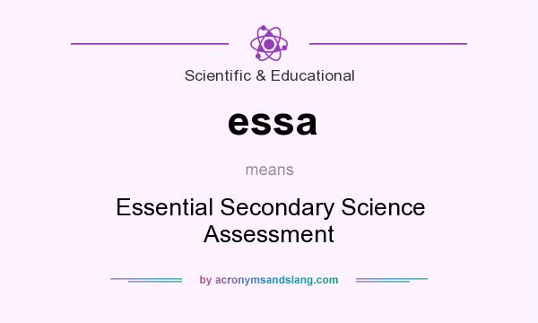 What does essa mean? It stands for Essential Secondary Science Assessment