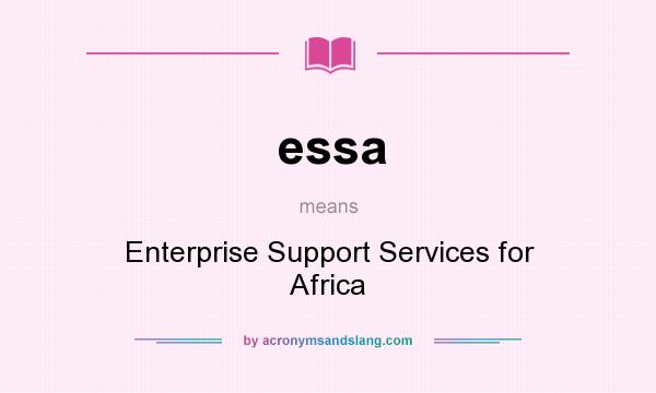 What does essa mean? It stands for Enterprise Support Services for Africa