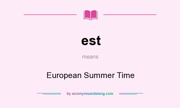 What does est mean? It stands for European Summer Time
