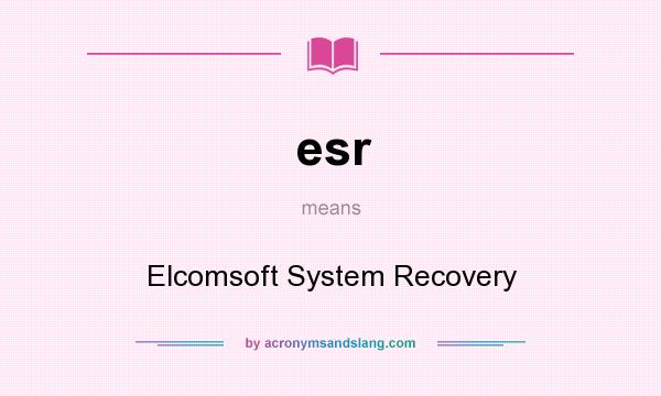 What does esr mean? It stands for Elcomsoft System Recovery