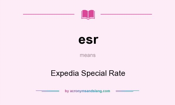 What does esr mean? It stands for Expedia Special Rate
