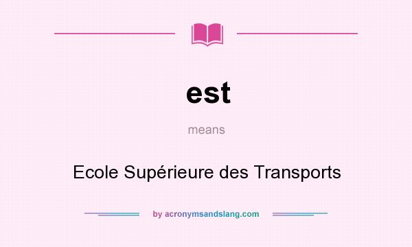 What does est mean? It stands for Ecole Supérieure des Transports