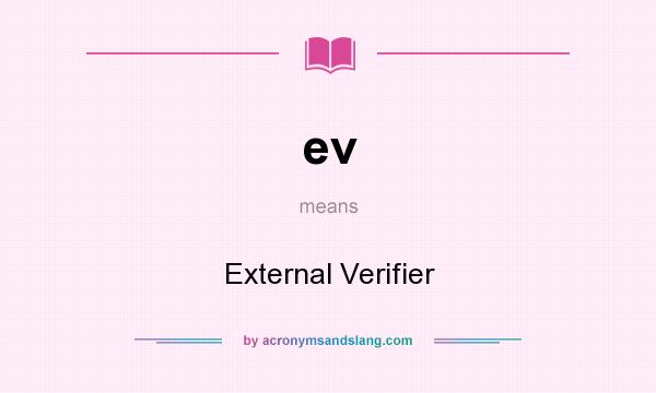 What does ev mean? It stands for External Verifier
