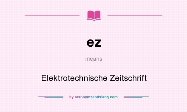 What does ez mean? It stands for Elektrotechnische Zeitschrift