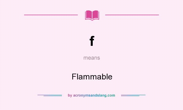 What does f mean? It stands for Flammable