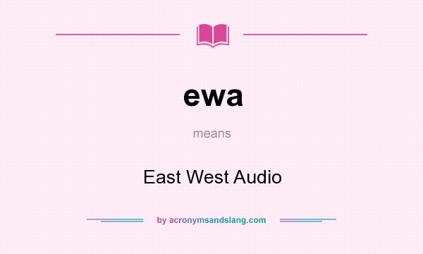 What does ewa mean? It stands for East West Audio
