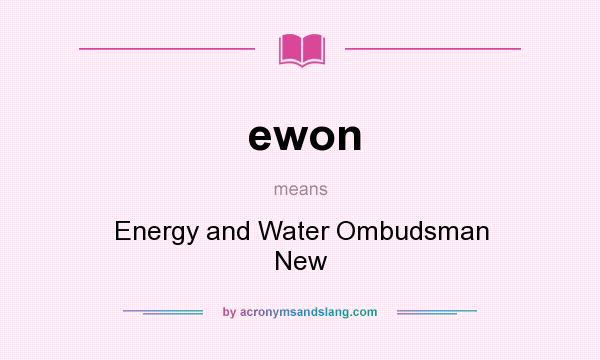 What does ewon mean? It stands for Energy and Water Ombudsman New